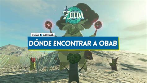 donde encontrar a obab|obab zelda.